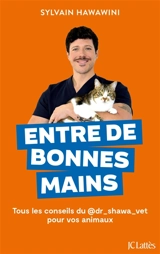 Entre de bonnes mains : tous les conseils du @dr_shawa_vet pour vos animaux - Sylvain Hawawini