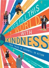 Let´s fill this world with kindness : True tales of goodwill in action - Alexandra Stewart