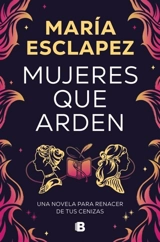 Mujeres que arden - ESCALPEZ, MARlA