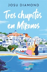 Tres chupitos en Mikonos - Diamond, Josu