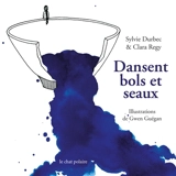 Dansent bols et seaux - Sylvie Durbec