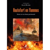 Hautefort en flammes : retour sur un drame patrimonial - Alain Rivière