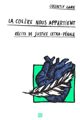 La colère nous appartient : récits de justice extra-pénale - Collectif Gare