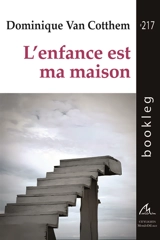 L'enfance est ma maison - Dominique Van Cotthem