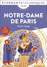 Notre-Dame de Paris : collège, texte abrégé avec dossier : 5e, conforme au nouveau programme, tout en couleur - Victor Hugo