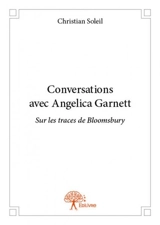 Conversations avec angelica garnett : Sur les traces de Bloomsbury - Christian Soleil