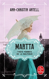 Trois femmes de la Baltique. Vol. 2. Martta - Ann-Christin Antell