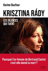 Krisztina Rady, les silences qui tuent - Karine Dusfour