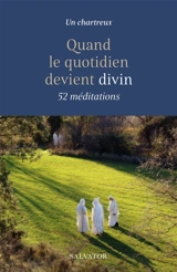 Quand le quotidien devient divin : 52 méditations - Cyril Pierce