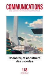 Communications, n° 118. Raconter, et construire des mondes