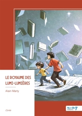 Le Royaume des lumi-Lumières - Alain Marty