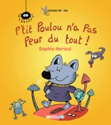 P'tit Poulou n'a pas peur du tout ! - Sophie Hérout