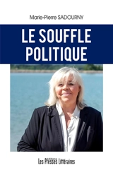 Le souffle politique : pour une parole engagée et une démocratie vivante - Marie-Pierre Sadourny