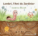 Lombri, l'ami du jardinier - Sandrine Belair