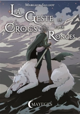 La Geste de Crocs et de Ronces - Margaux Salliot