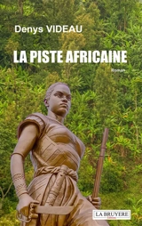 LA PISTE AFRICAINE - Denys Videau