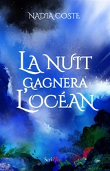 La nuit gagnera l'océan - Nadia Coste