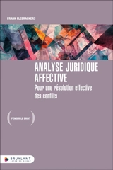 Analyse juridique affective : pour une résolution effective des conflits - Frank Fleerackers