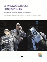 Le masque scénique contemporain : enjeux esthétiques et anthropologiques