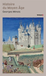 Histoire du Moyen Age : mille ans de splendeurs et misères - Georges Minois