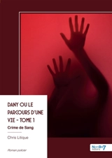Dany ou le parcours d'une vie : Tome 1 - Chris Litique