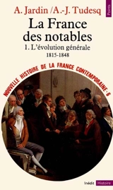 Nouvelle histoire de la France contemporaine. Vol. 6. La France des notables. L'évolution générale, 1815-1848 - André Jardin
