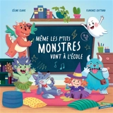 Même les petits monstres vont à l'école - Céline Claire