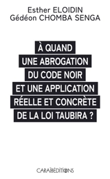 A quand une abrogation du code noir et une application réelle et concrète de la loi Taubira ? - Esther Eloidin
