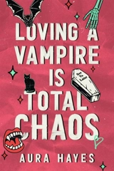 Loving a Vampire is Total Chaos - Hayes, Aura