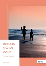 Toujours avec toi Damien - Follana, Ophélie