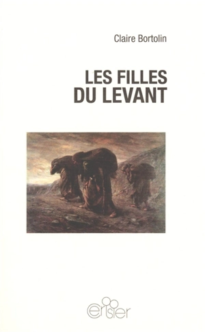 Les filles du Levant - Claire Bortolin