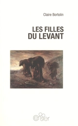 Les filles du Levant - Claire Bortolin