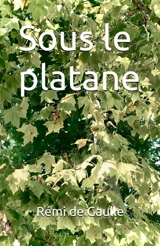 Sous le platane - Rémi de Gaulle