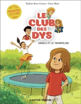 Le club des dys. Vol. 3. Angèle et le trampoline - Nadine Brun-Cosme