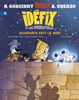 Idéfix et les irréductibles. Vol. 9. Goudurix fait le mur. Un Arquebus, ça va.... La Pomdofine de la discorde - Philippe Fenech