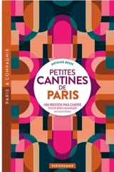 Petites cantines de Paris : 100 restos pas chers pour bien manger au quotidien - Antoine Besse