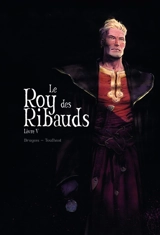 Le roy des Ribauds. Vol. 5 - Vincent Brugeas