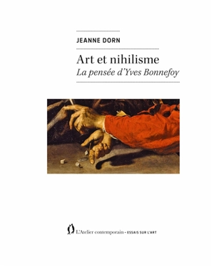 Art et nihilisme : la pensée d'Yves Bonnefoy - Jeanne Dorn