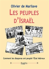 Les peuples d’Israël : Comment les diasporas ont peuplé l’Etat hébreux - Olivier de Marliave
