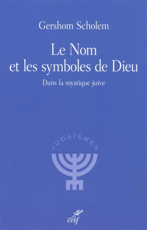 Le nom et les symboles de Dieu : dans la mystique juive - Gershom Gerhard Scholem