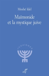 Maïmonide et la mystique juive - Moché Idel