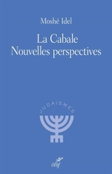 La cabale : nouvelles perspectives - Moché Idel