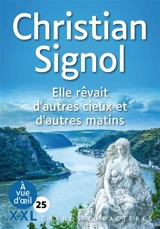 Elle rêvait d'autres cieux et d'autres matins - Christian Signol