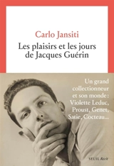 Les plaisirs et les jours de Jacques Guérin : récit - Carlo Jansiti