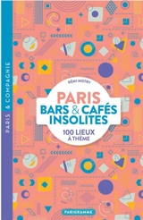 Paris bars & cafés insolites : 100 lieux à thème - Rémi Mistry