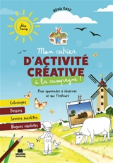Mon cahier d'activité à la campagne ! : pour apprendre à observer ce qui t'entoure et à créer : dès 7 ans - Olivia Guez