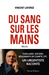 Du sang sur les mains : récits - Vincent Laforge