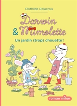Darwin & Mimolette. Vol. 3. Un jardin (trop) chouette ! - Clothilde Delacroix