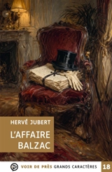 L'affaire Balzac ou Comment l'auteur (moi-même) et Honoré de Balzac résolurent le crime de la Callaure de la Calquière - Hervé Jubert