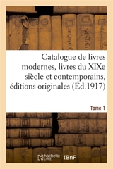 Catalogue de livres modernes livres du XIXe siècle et contemporains, éditions originales Tome 1 - Henri Leclerc